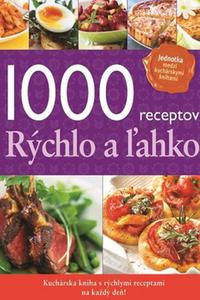 1000 receptov - Rýchlo a ľahko