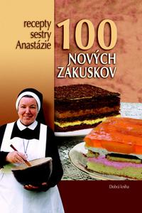 100 nových zákuskov - Recepty sestry Anastázie