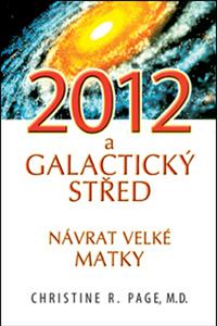 2012 a Galaktický střed - Návrat velké matky