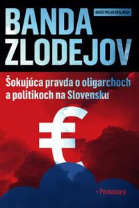 Banda zlodejov - Šokujúca pravda o oligarchoch a politikoch na Slovensku