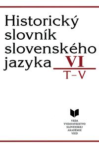 Historický slovník slovenského jazyka VI (T - V)