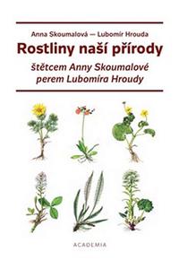Rostliny naší přírody štětcem Anny Skoumalové a perem Lubomíra Hroudy