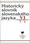 Historický slovník slovenského jazyka VI (T-V) 