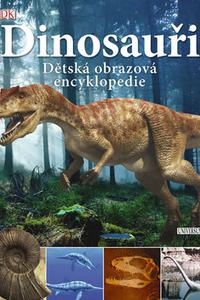 Dinosauři - Dětská obrazová encyklopedie