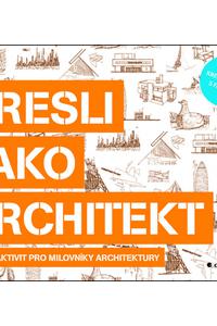 Kresli jako architekt - kniha aktivit pro milovníky architektury