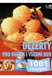 1001 receptů - Dezerty pro svátek i všední den