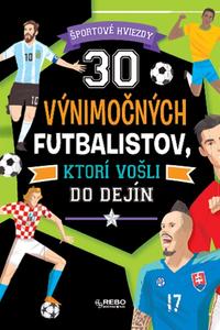 30 výnimočných futbalistov, ktorí vošli do dejín