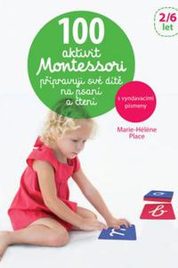 100 aktivit Montessori přípravuji své dítě na psaní a čtení