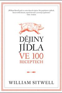 Dějiny jídla ve 100 receptech 