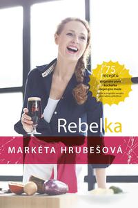Rebelka - 75 receptů, originální pivní kuchařka nejen pro muže