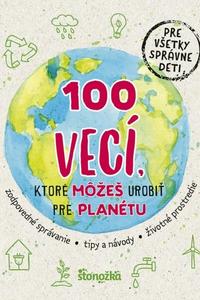 100 vecí, ktoré môžeš urobiť pre planétu