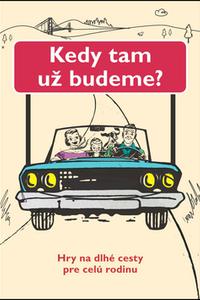 Kedy tam už budeme?