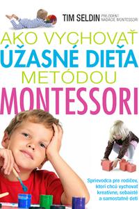 Ako vychovať úžasné dieťa metódou Montessori