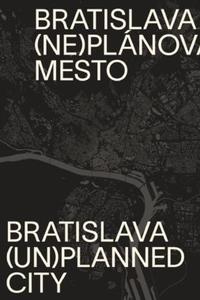 Bratislava (ne)plánované mesto/(un)planned city