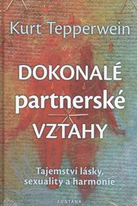 Dokonalé partnerské vztahy - Tajemství lásky, sexuality a harmonie