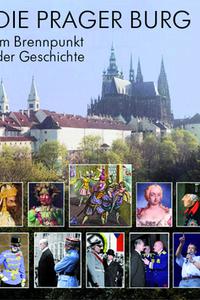 Die Prager Burg - im Brennpunkt der Geschichte
