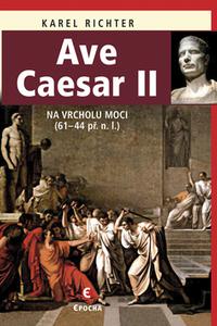 Ave Caesar II - Na vrcholu moci (61-44 př.n.l.)