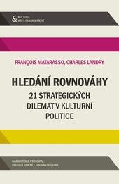 Hledání rovnováhy - 21 strategických dilemat v kulturní politice  