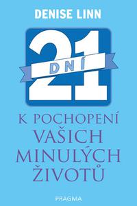 21 dní k pochopení vašich minulých život