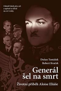 Generál šel na smrt - Životní příběh Aloise Eliáše