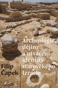 Archeologie, dějiny a utváření identity starověkého Izraele