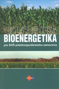 BIOENERGETIKA pre SOŠ pôdohospodárskeho zamerania