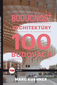 Budúcnosť architektúry v 100 budovách