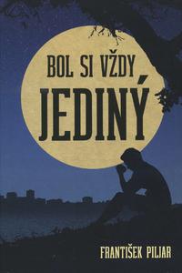 Bol si vždy jediný