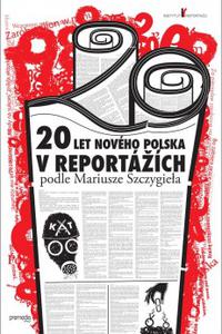 20 let nového Polska v reportážích podle Mariusze Szczygieła