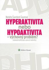Hyperaktivita nebo hypoaktivita - výchovný problém?