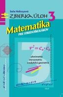 Matematika pre stredoškolákov - Zbierka úloh 3