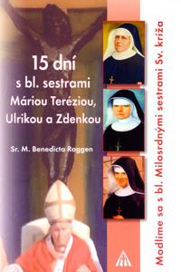 15 dní s bl. sestrami Máriou Teréziou, Ulrikou a Zdenkou