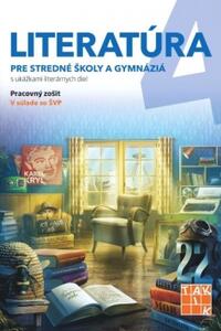 Literatúra 4 - pre SŠ a gymnázia - pracovný zošit