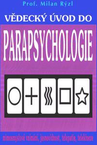 Vědecký úvod do parapsychologie - Mimosmyslové vnímání, jasnovidnost, telepatie, telekineze