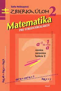 Matematika pre stredoškolákov - Zbierka úloh 2