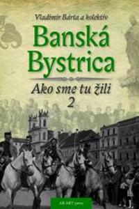 Banská Bystrica - Ako sme tu žili 2