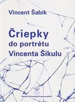 Čriepky do portrétu Vincenta Šikulu