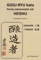 Goju-Ryu kata formy zatvorených rúk HEISHU - Tréninogový manuál 1