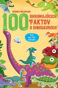 100 ohromujúcich faktov o dinosauroch