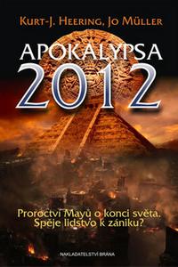 Apokalypsa 2012 - Proroctví Mayů o konci světa, Spěje lidstvo k zániku? 