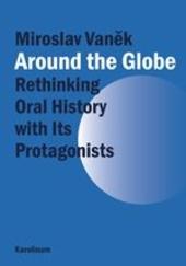 Around the Globe - Rethinking Oral History with Its Protagonists