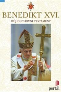 Benedikt XVI. - Můj duchovní testament