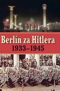 Berlín za Hitlera 1939 - 1945