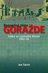 Bezpečná zóna Goražde - Válka ve východní Bosně 1992-95