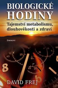 Biologické hodiny - Tajemství metabolismu, dlouhověkosti a zdraví