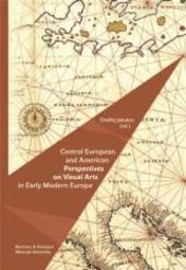 Central European and American Perspectives on Visual Arts in Early Modern Europe
