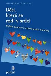 Děti, které se rodí v srdci - Příběh adoptivní a pěstounské maminky 