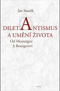 Diletantismus a umění života - Od Montaigne k Bourgetovi