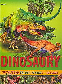 Dinosaury - Encyklopédia pre deti vo veku 7-10 rokov