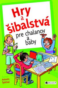 Hry a šibalstvá pre chalanov a baby 